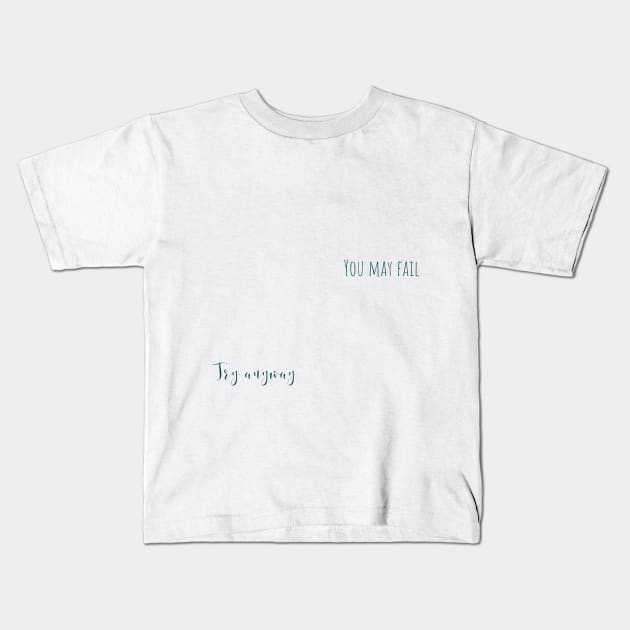 try anyway Kids T-Shirt by mandyspaulding